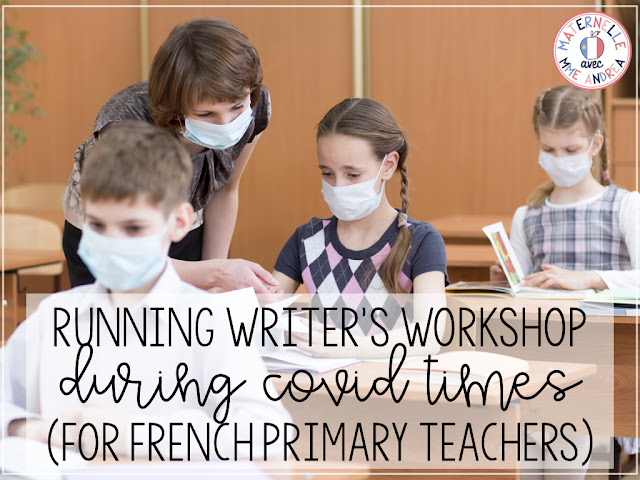 This is a title graphic showing a primary teacher and students in a classroom wearing medical masks with the text, "Running Writer's Workshop During COVID Times (for French Primary Teachers)" on it.