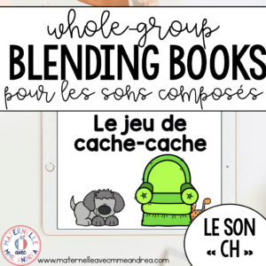 le son CH – FRENCH Whole-Group SON COMPOSÉ Blending Book – Digital and Printable