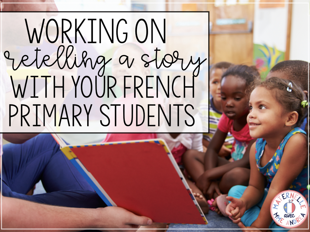 Looking for ways to help your French primary students with retelling a story? Check out this blog post for some ideas as well as a freebie to help!