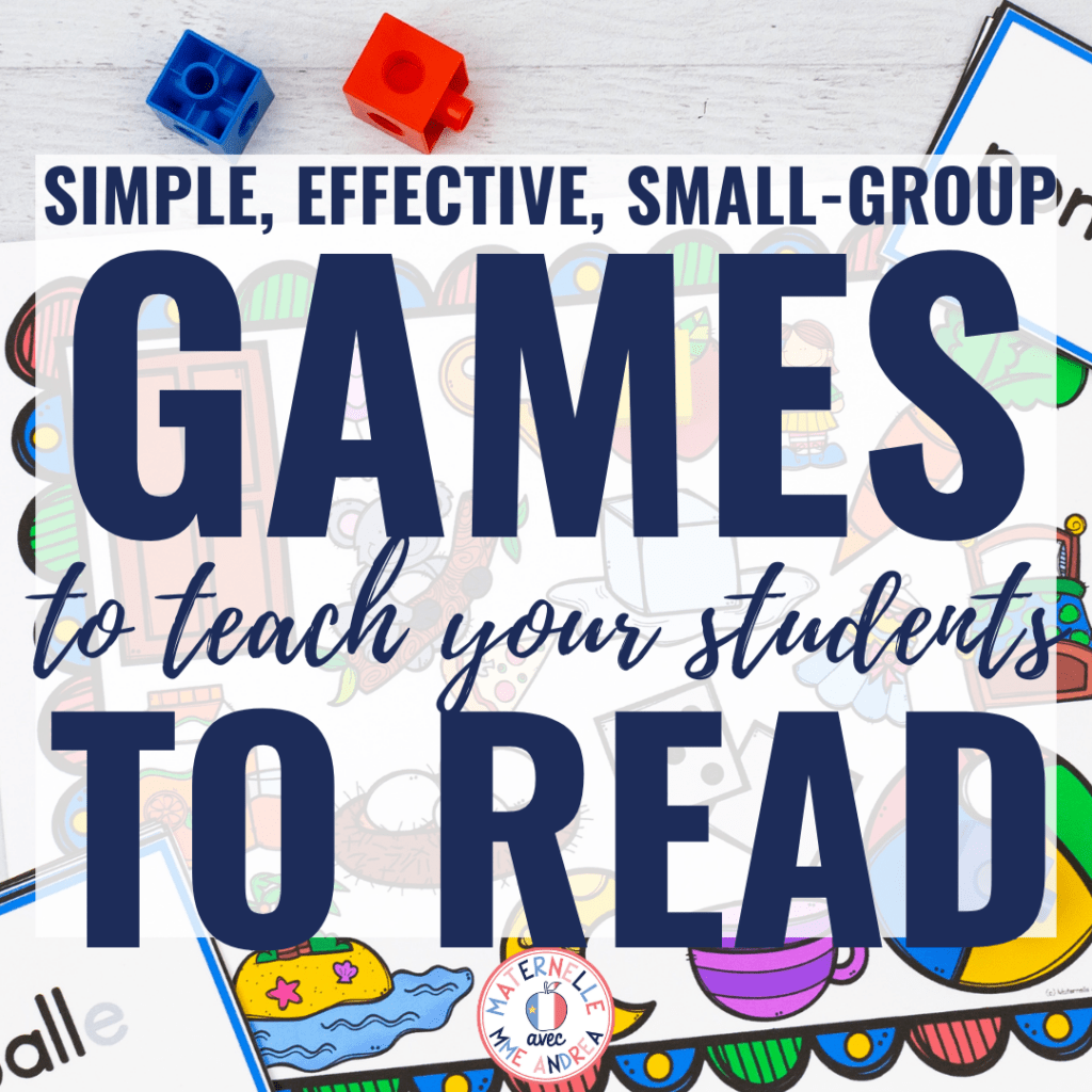 Simple, Effective, Small Group Games to Teach Your Students to Read in French