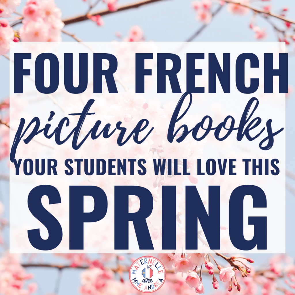 Looking for some quality read aloud picture books for your French primary students this spring? Check out this blog post for four favourite French stories!